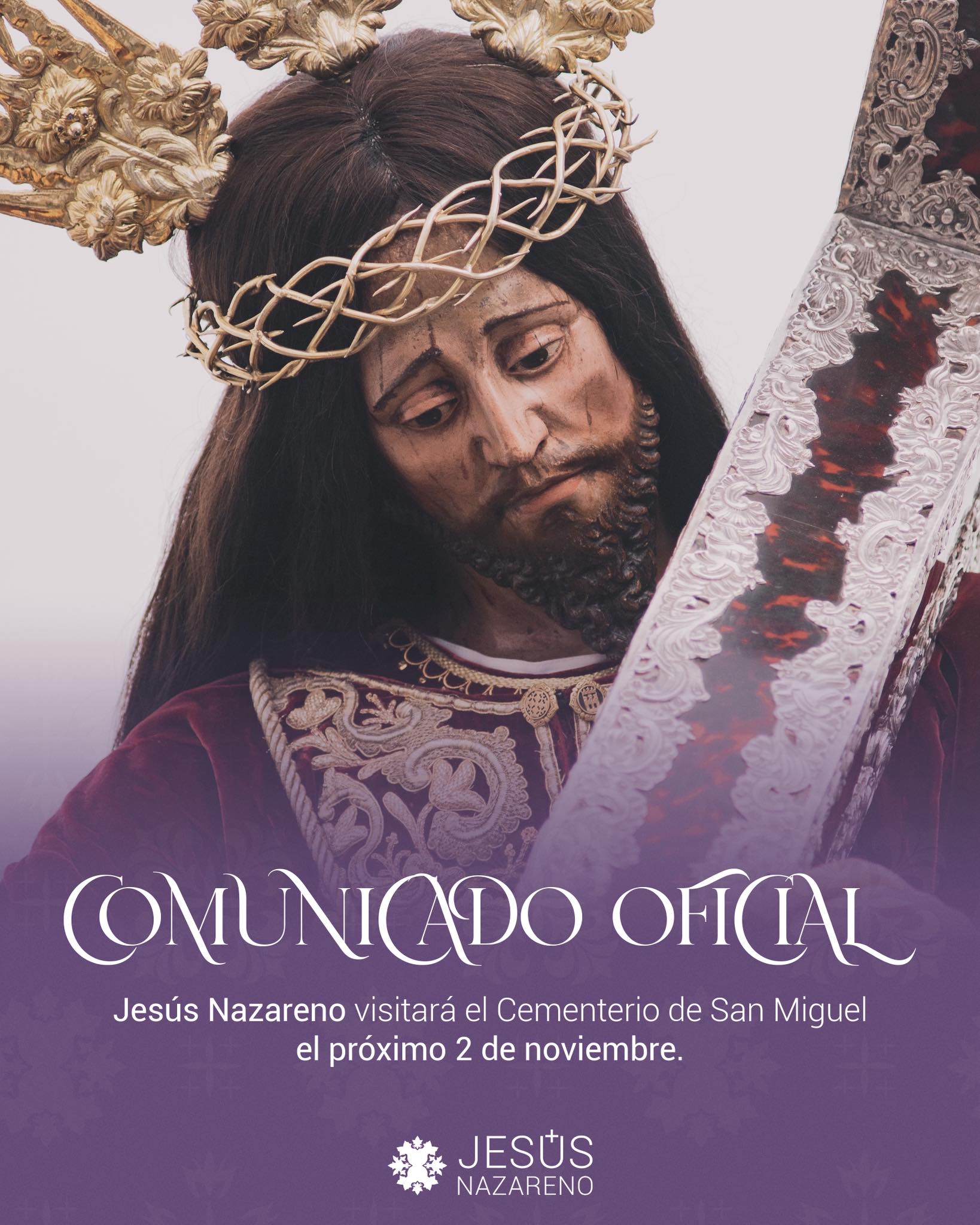 Jesús Nazareno visitará el Cementerio de San Miguel el próximo 2 de noviembre Estimados hermanos, devotos y pueblo de Arcos de la Frontera; Nuestra Hermandad tiene a bien comunicar la autorización oficial por parte de la Vicaría General, tras la aprobación en cabildo extraordinario hace unas semanas, para el traslado de nuestro venerado titular, Jesús Nazareno, al Cementerio de San Miguel. Este piadoso acto se efectuará, D.m., el domingo 2 de noviembre de 2025, con motivo de la Conmemoración de Todos los Fieles Difuntos, donde Jesús Nazareno presidirá una Solemne Eucaristía en sufragio por las almas de todos los hermanos y fieles difuntos.