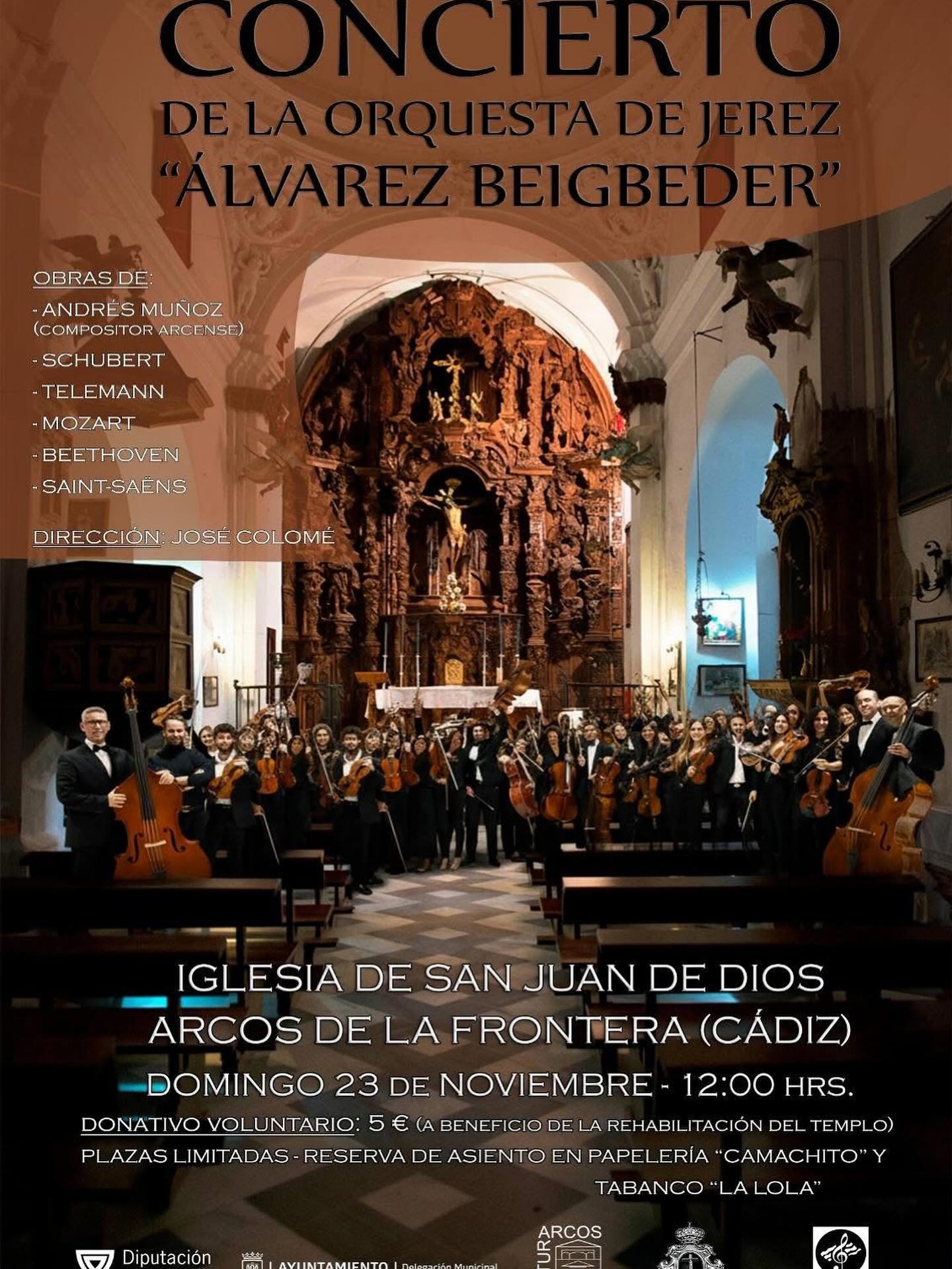 La Iglesia de San Juan de Dios de Arcos de la Frontera acogerá un concierto de la Orquesta de Jerez “Álvarez Beigbeder” el domingo 23 de noviembre a las 12:00 horas. Bajo la dirección de José Colomé, el programa incluirá obras de Andrés Muñoz, Schubert, Telemann, Mozart, Beethoven y Saint-Saëns. El donativo voluntario, fijado en 5 euros, se destinará a beneficio de la rehabilitación del templo. Las plazas son limitadas y la reserva de asientos puede realizarse en Papelería Camachito y Tabanco La Lola.