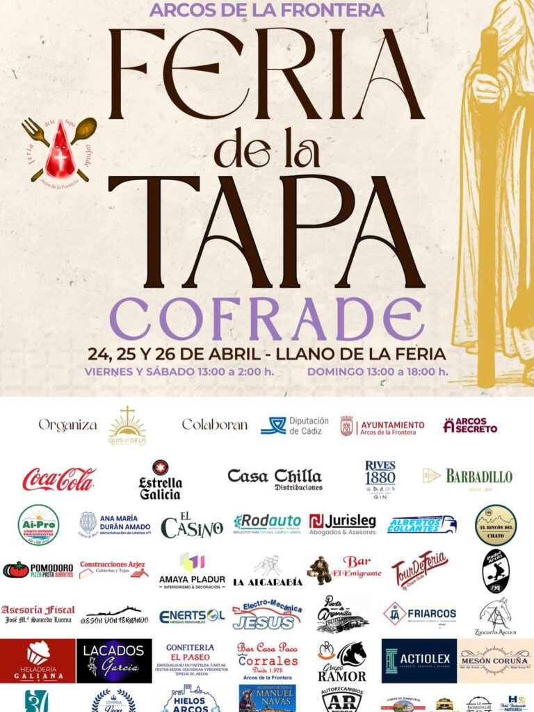 FERIA DE LA TAPA COFRADE 24,25 Y 26 ABRIL La feria de la tapa cofrade es una cita con el sabor, la tradición y el ambiente que define a Arcos. Durante tres días, el Llano de la Feria se convierte en punto de encuentro: 22 tapas, 11 hermandades y el plan que estabas esperando. Música en directo, Dj amenizando todo el tiempo, ambiente cofrade, atracciones infantiles y probar todas las tapas que puedas.