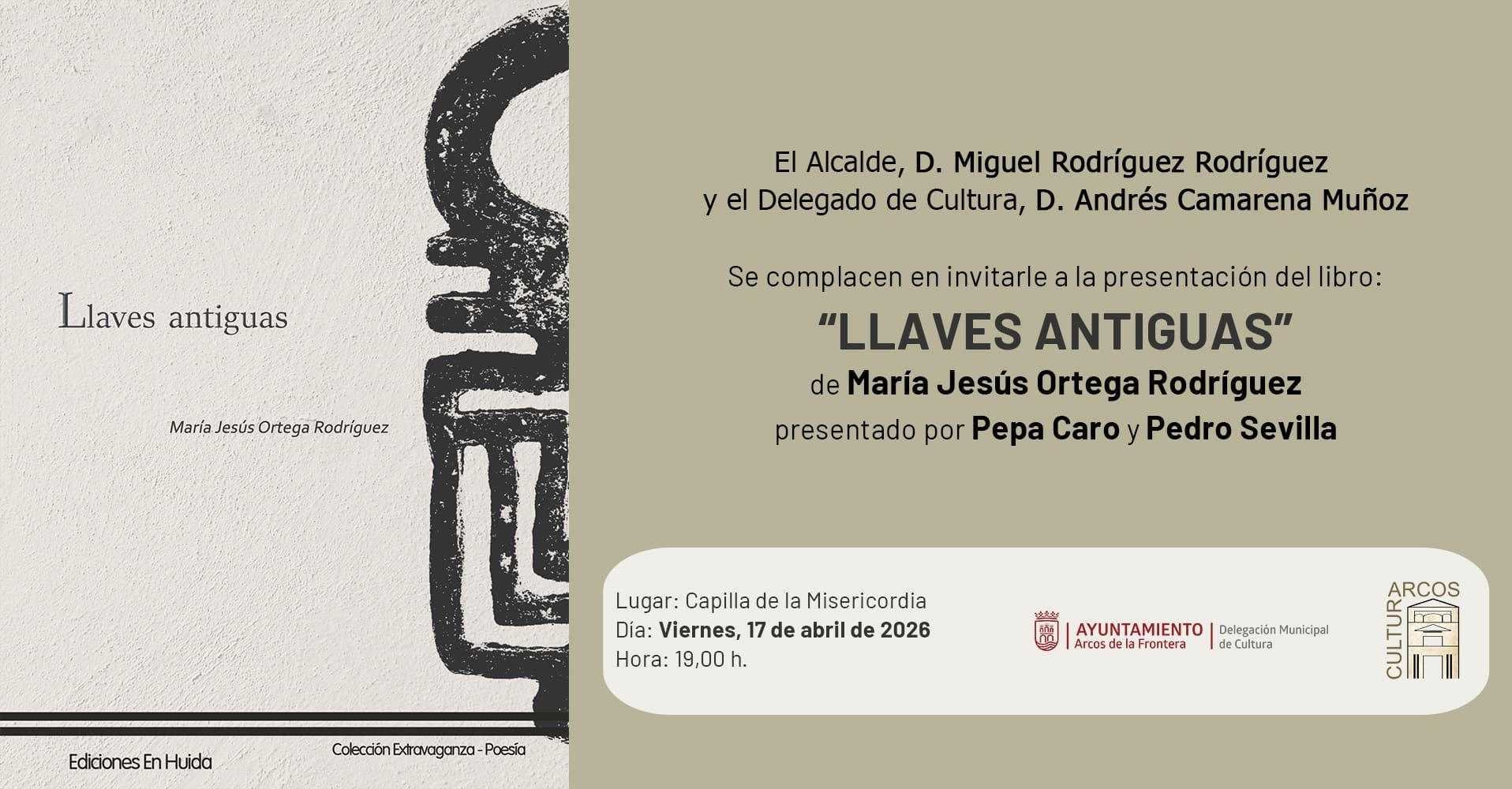 El Alcalde, D. Miguel Rodríguez Rodríguez y el Delegado de Cultura, D. Andrés Camarena Muñoz, se complacen en invitarle a la presentación del libro " LLAVES ANTIGUAS" de María Jesús Ortega Rodríguez. Presentado por Pepa Caro y Pedro Sevilla