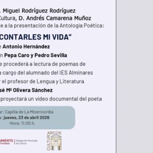 La programación continuará el jueves 23 de abril con un protagonismo especial para el poeta Antonio Hernández. A las 11:00 horas, la capilla de la Misericordia acogerá la presentación de la antología “Voy a contarles mi vida”, en un acto en el que participarán Pepa Caro y Pedro Sevilla.