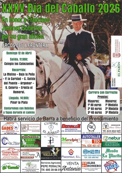 La XXXV edición del Día del Caballo se celebrará el domingo 12 de abril de 2026 en Arcos de la Frontera, organizada por el Club Deportivo Cultural Ecuestre El Parón con la colaboración de la Delegación Municipal de Deportes del Ayuntamiento. La cita estará dedicada en esta ocasión a Francisco Jiménez Gutiérrez por su afición.