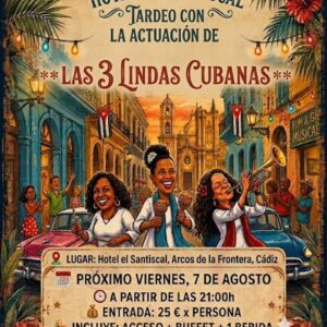 El Hotel Hacienda El Santiscal en Arcos de la Frontera (Cádiz) organiza un evento de tardeo musical el viernes 7 de agosto de 2026 a partir de las 21:00h, que incluye la actuación en directo del grupo Las 3 Lindas Cubanas.