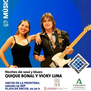 El espectáculo «Noches de Soul y Blues» con Quique Bonal y Vicky Luna se celebrará el sábado 5 de septiembre de 2026 a las 21:30 horas en la Playa Artificial de Arcos (Playita de El Santiscal), en Arcos de la Frontera