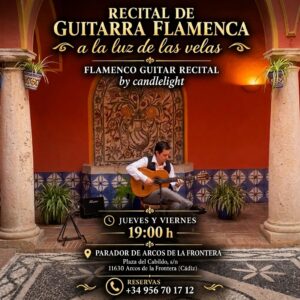Recital de guitarra flamenca todos los jueves y viernes a las 19:00 h en el Parador de Arcos de la Frontera